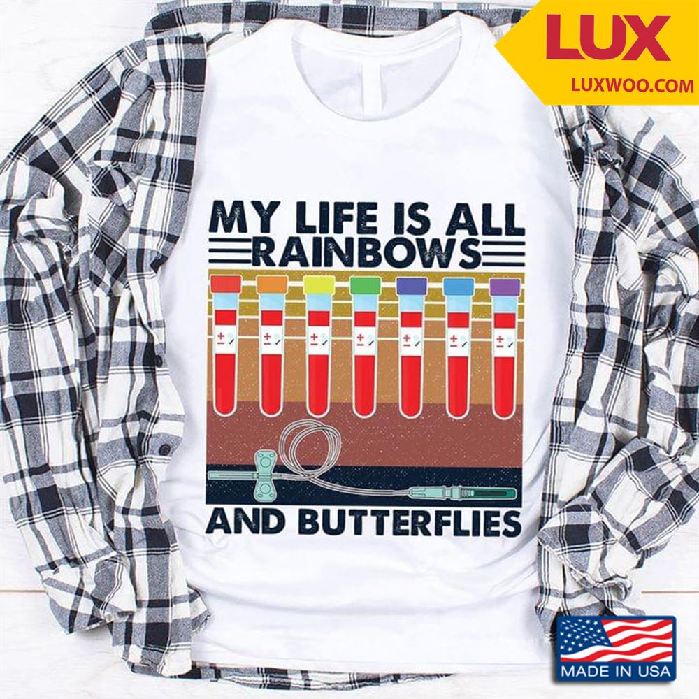 My Life Is All Rainbows And Butterflies Vintage Shirt Size Up To 5xl