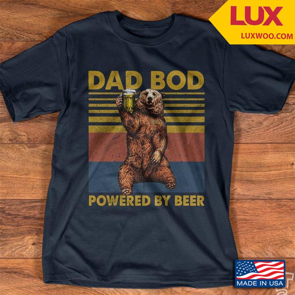 Bear Dad Bob Powered By Beer Vintage Shirt Size Up To 5xl