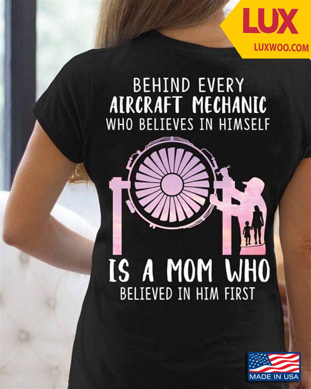 Behind Every Aircraft Mechanic Who Believes I Herself Is A Mom Who Believed In Her First Shirt Size Up To 5xl