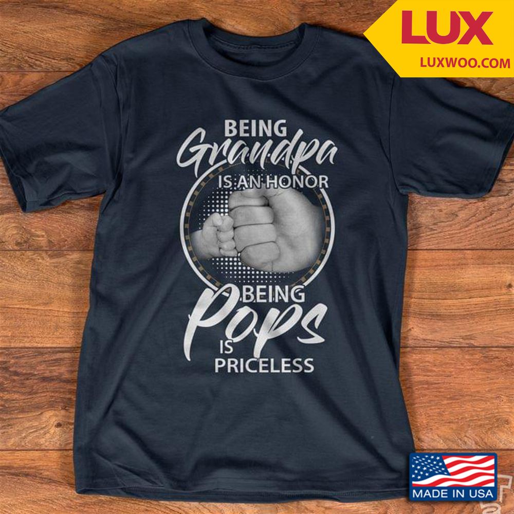 Being Grandpa Is An Honor Being Pops Is Priceless Shirt Size Up To 5xl