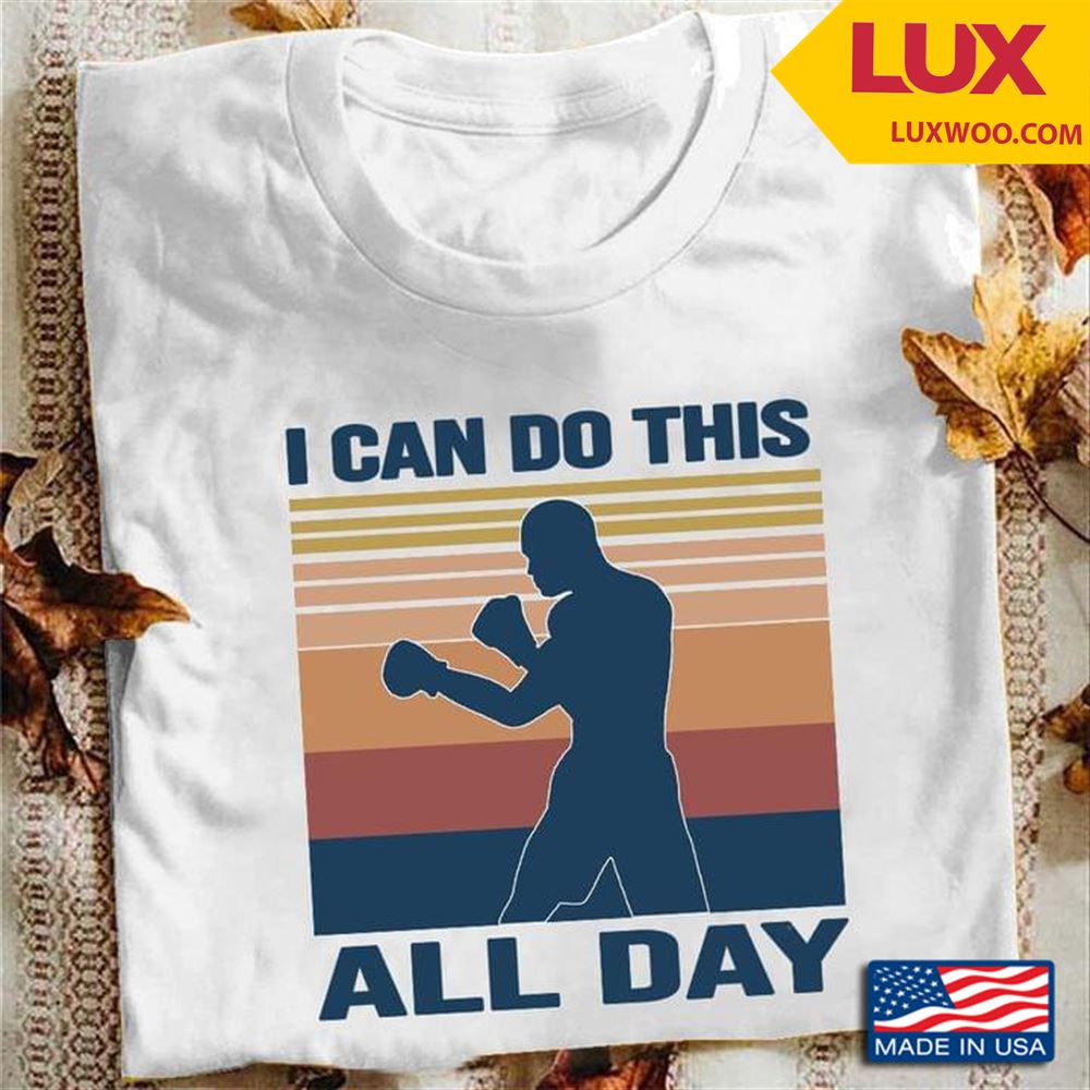 Boxing I Can Do This All Day Shirt Size Up To 5xl