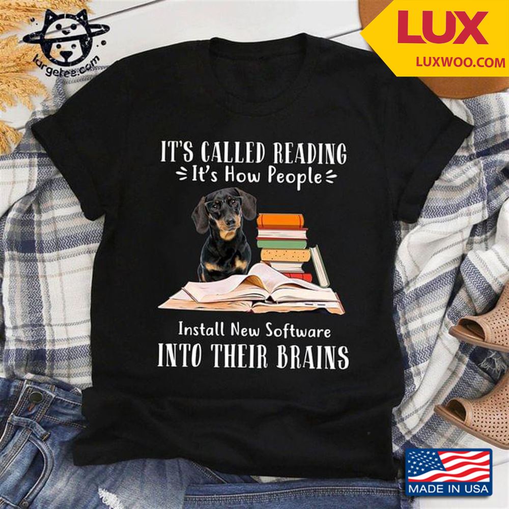 Dachshund Its Called Reading Its How People Install New Software Into Their Brains Tshirt Size Up To 5xl
