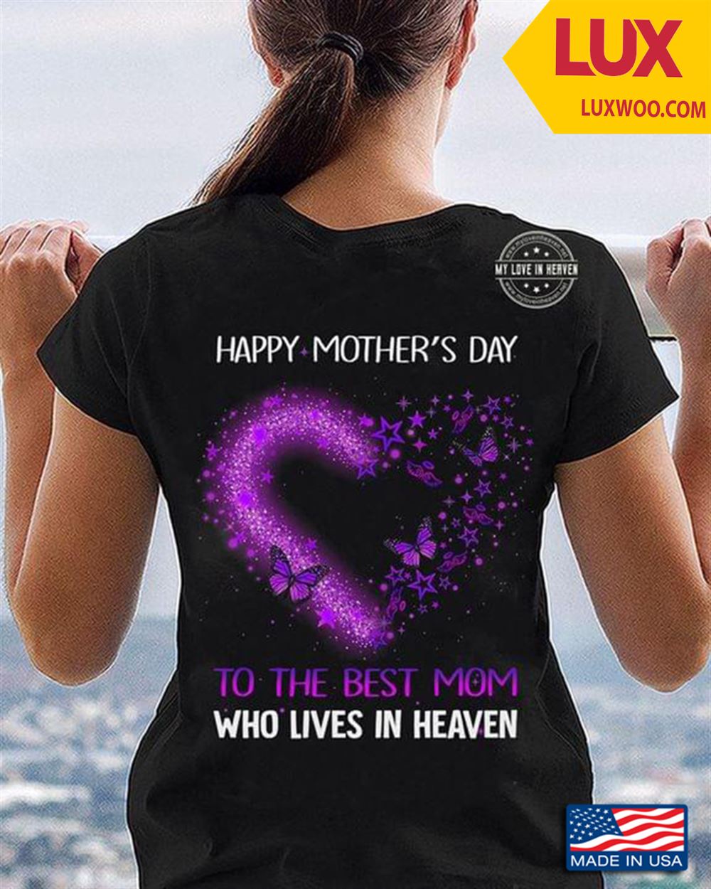 Happy Mothers Day To The Best Mom Who Lives In Heaven Tshirt Size Up To 5xl