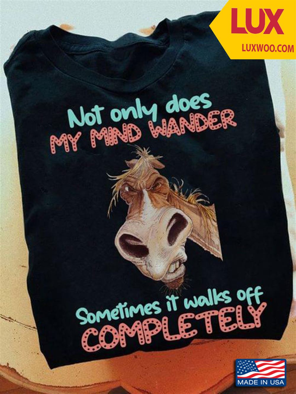 Horse Not Only Does Mind Wander Sometimes It Walks Off Completely Tshirt Size Up To 5xl