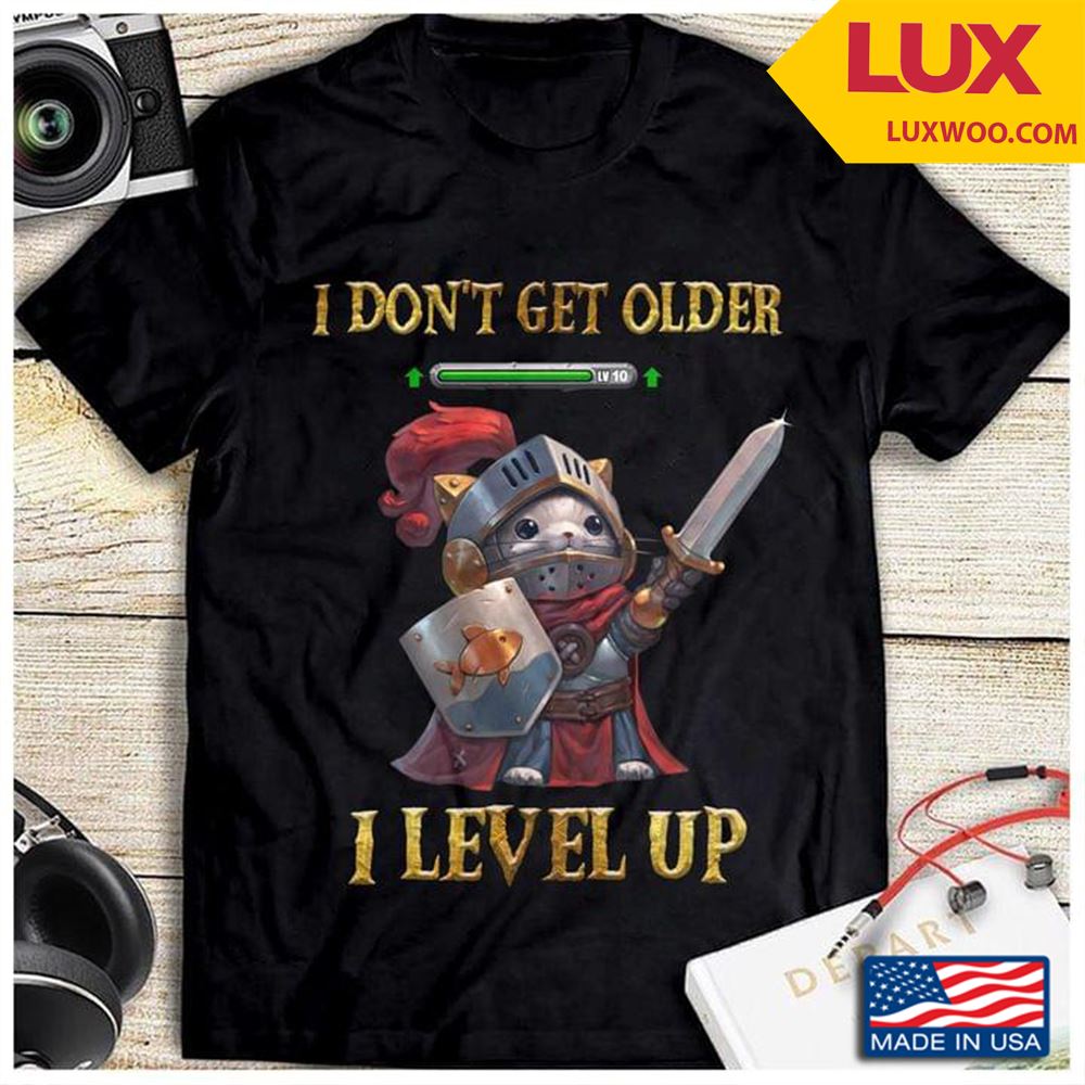 I Dont Get Older I Level Up Tshirt Size Up To 5xl