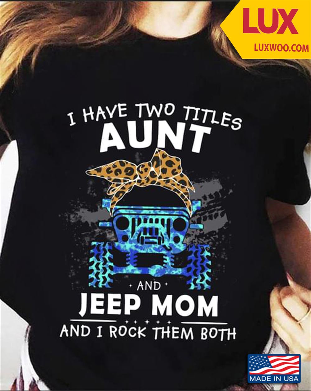 I Have Two Titles Aunt And Jeep Mom And I Rock Them Both Tshirt Size Up To 5xl