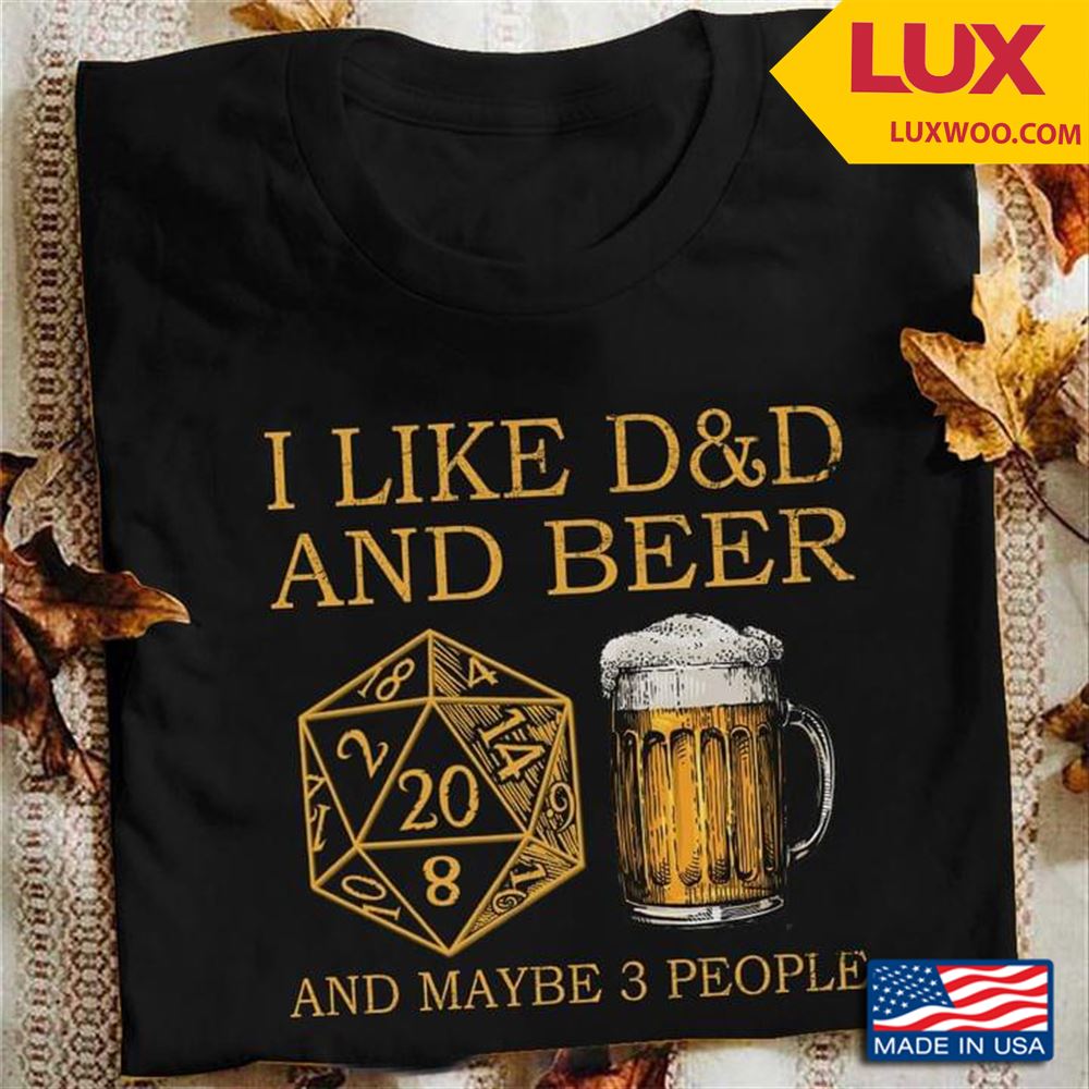 I Like Dd And Beer And Maybe 3 People Shirt Size Up To 5xl