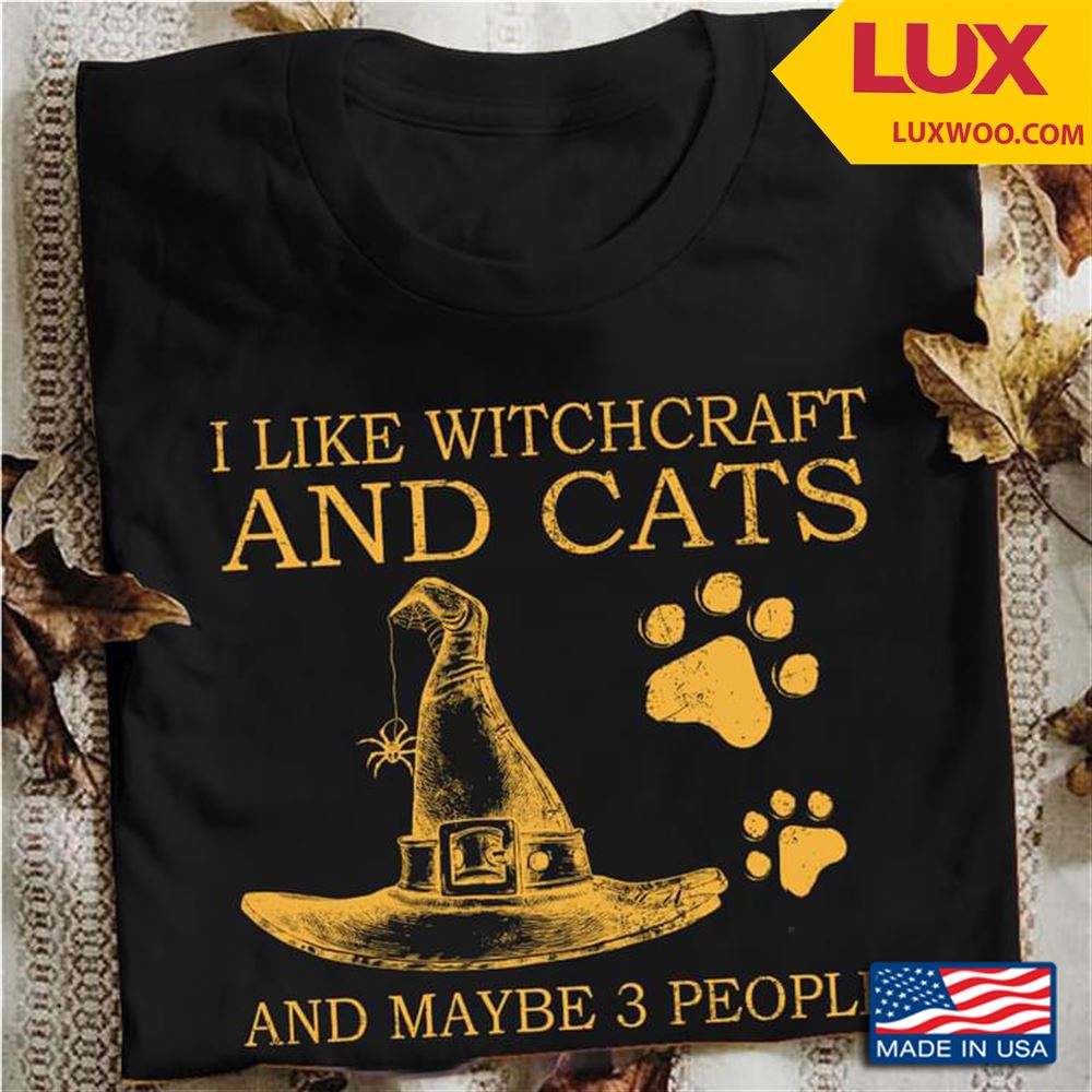 I Like Witchcraft And Cats And Maybe 3 People Shirt Size Up To 5xl