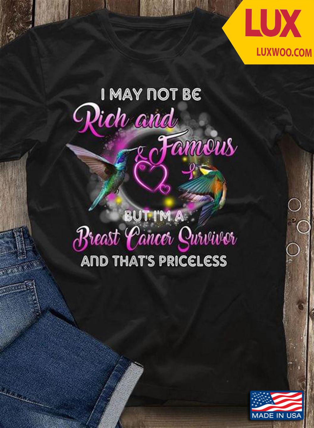 I May Not Be Rich And Famous But Im A Breast Cancer Survivor And Thats Priceless Tshirt Size Up To 5xl