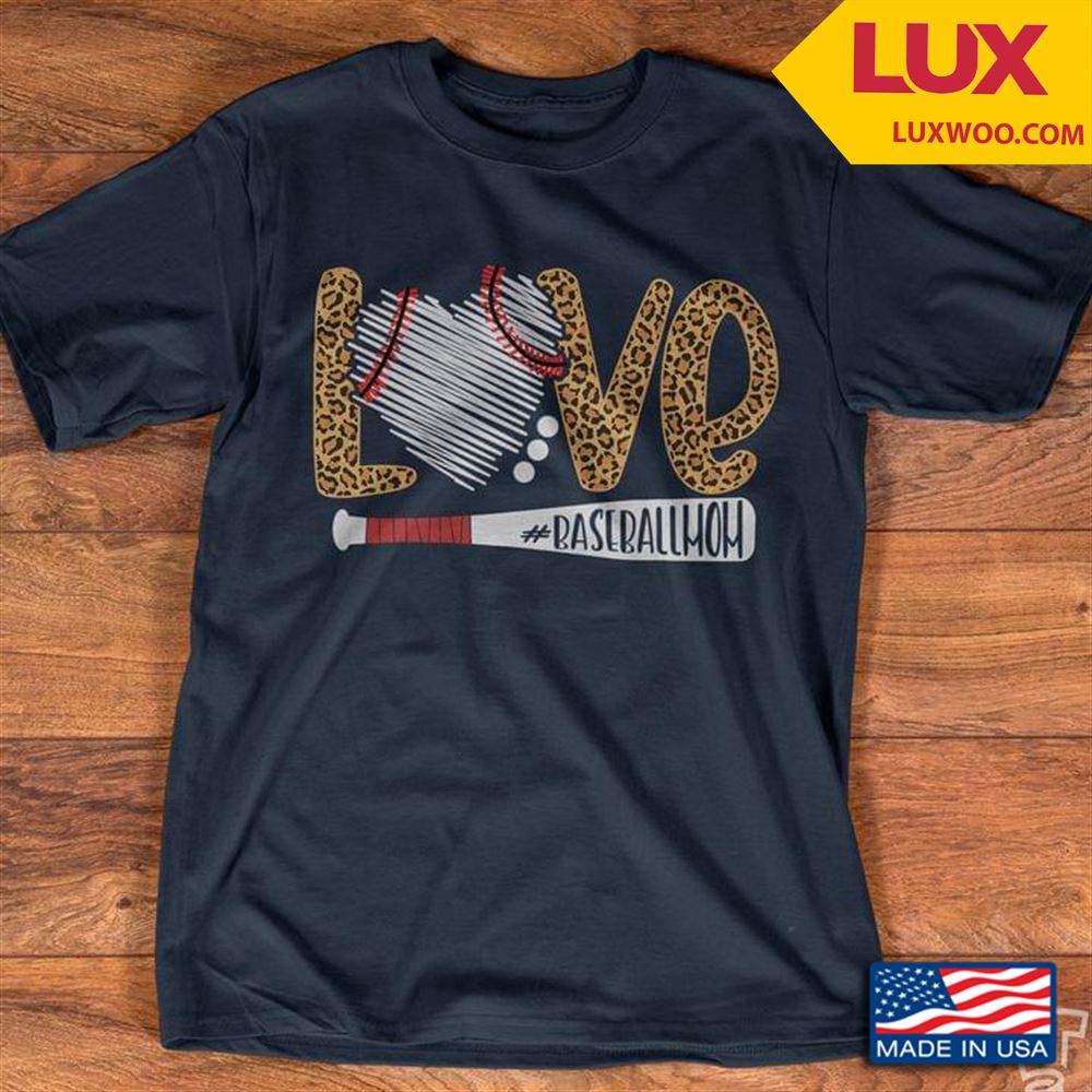 Love Baseball Mom Shirt Size Up To 5xl
