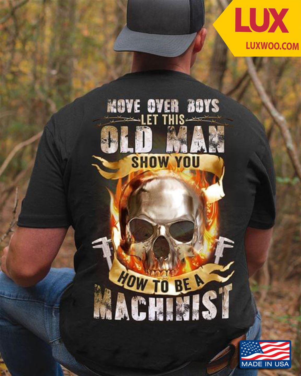 Move Over Boys Let This Old Man Show You How To Be A Machinist Tshirt Size Up To 5xl