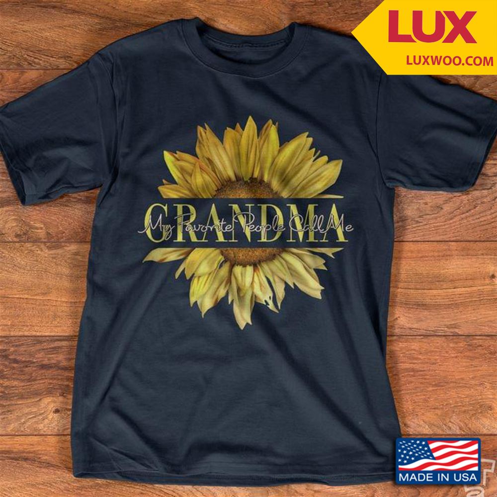 My Favorite People Call Me Grandma Tshirt Size Up To 5xl