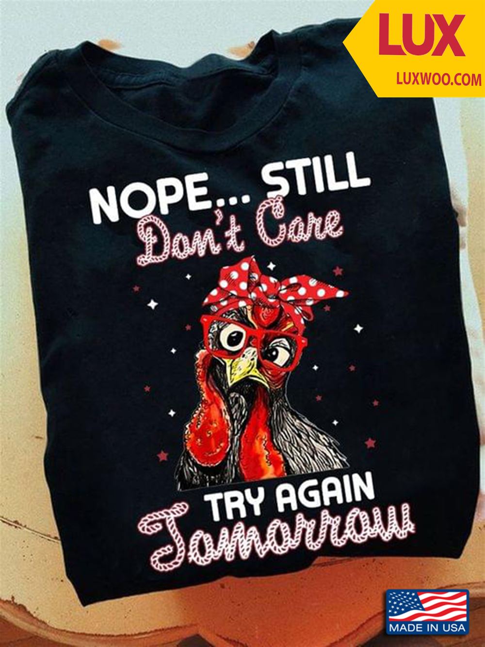 Rooster Nope Still Dont Care Try Again Tomorrow Tshirt Size Up To 5xl
