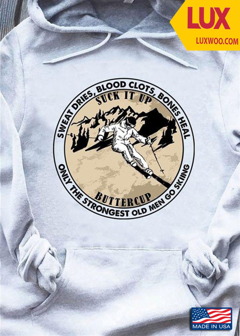 Sweat Dries Blood Clots Bones Heal Suck It Up Buttercup Only The Strongest Old Men Go Skiing Tshirt Size Up To 5xl