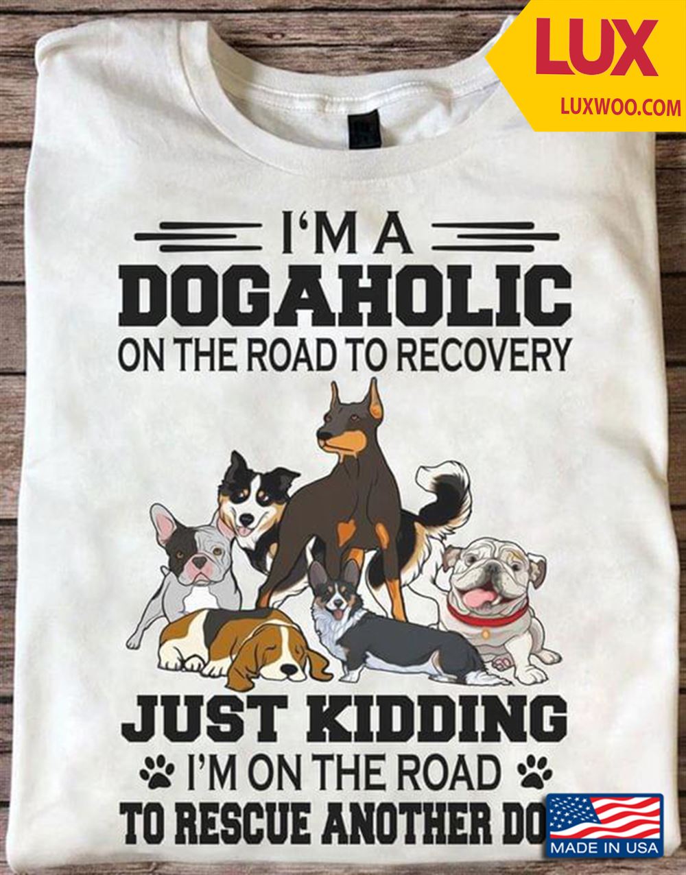 Im A Dogaholic On The Road To Recovery Just Kidding Im On The Road To Rescue Another Dog Tshirt Size Up To 5xl