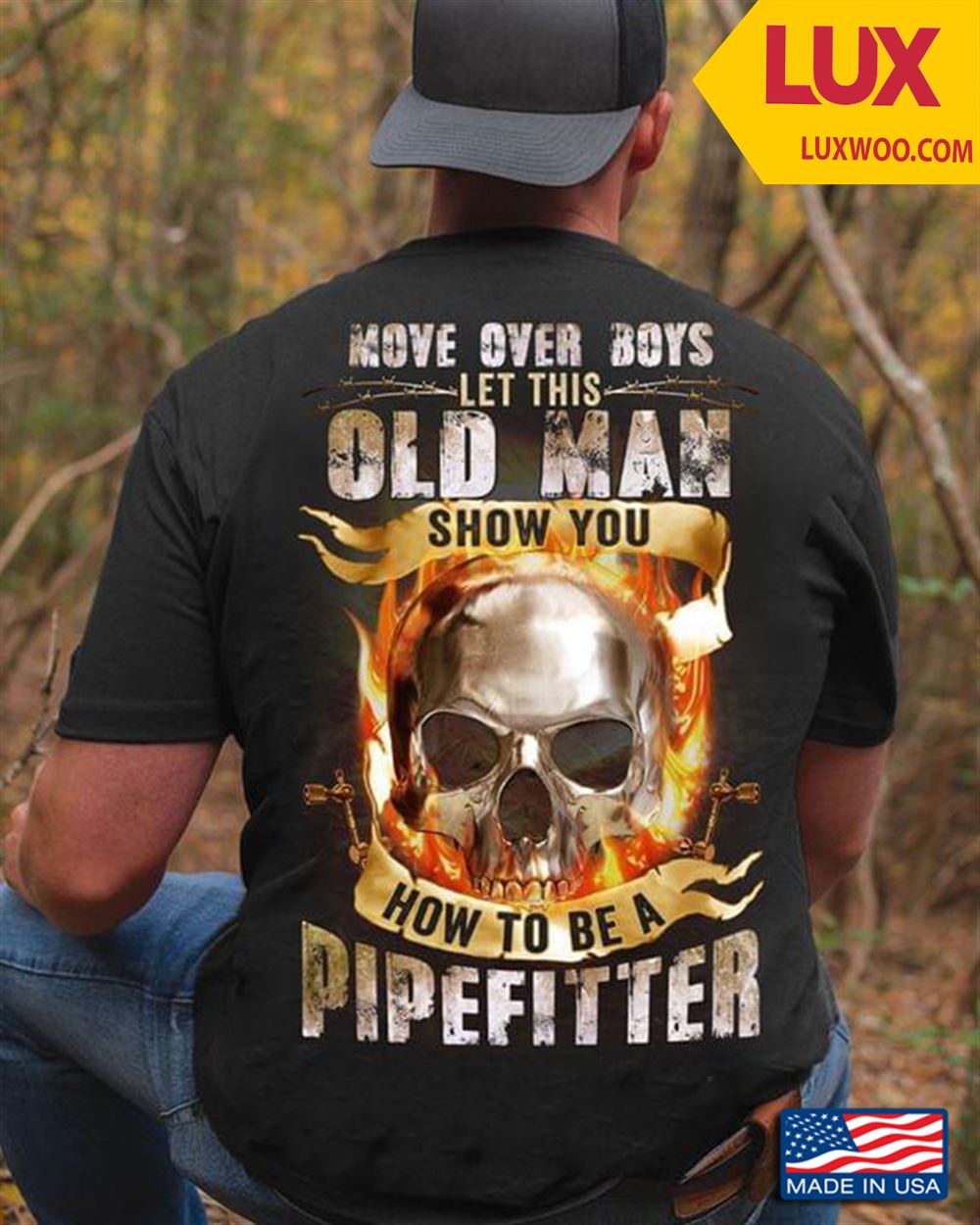 Move Over Boys Let This Old Man Show You How To Be A Pipefitter Shirt Size Up To 5xl