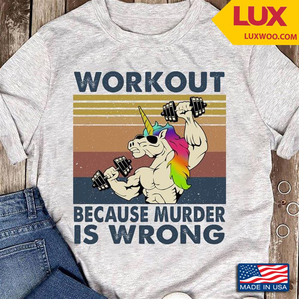 Unicorn Workout Because Murder Is Wrong Vintage Tshirt Size Up To 5xl