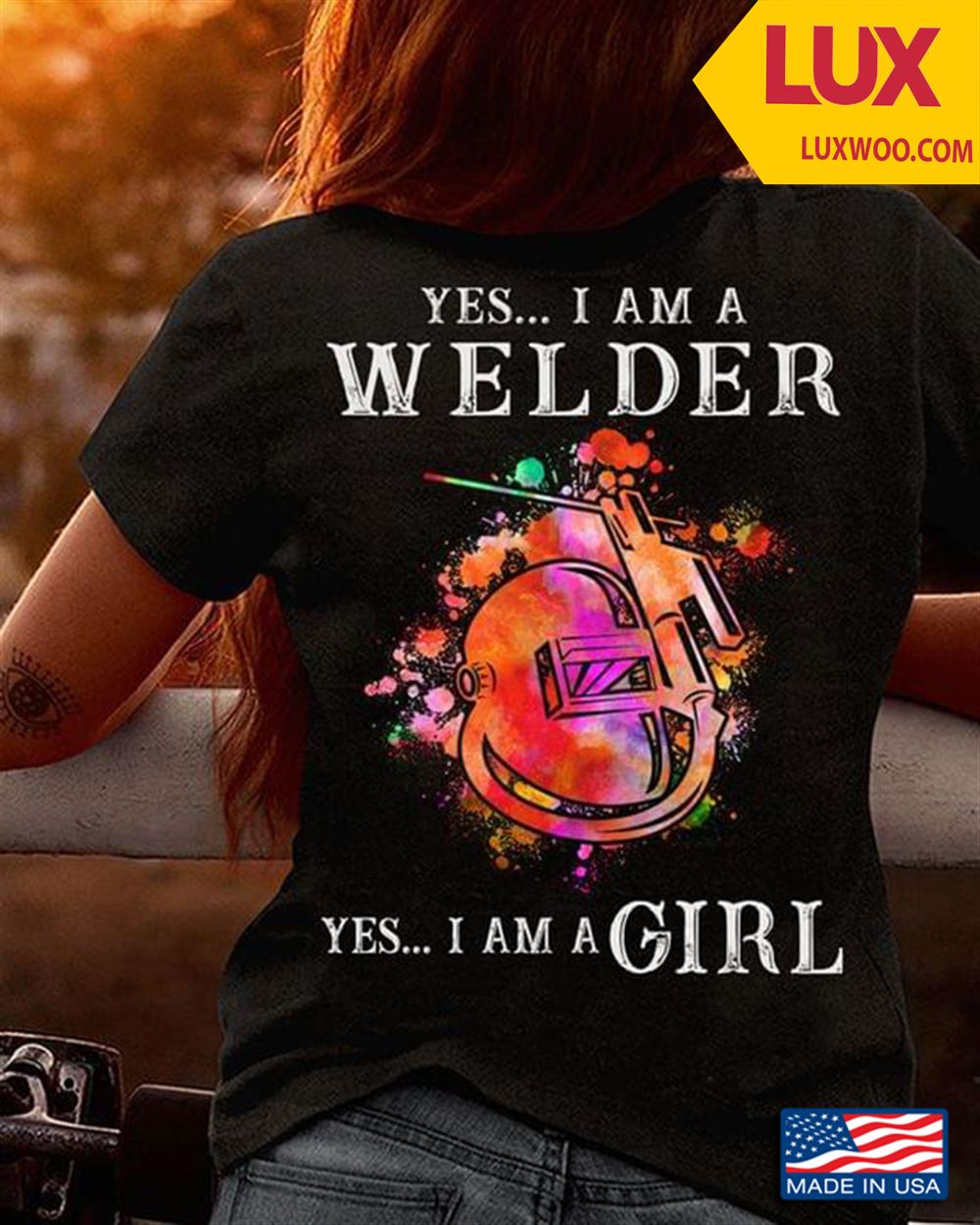 Yes I Am Welder Yes I Am A Girl Tshirt Size Up To 5xl