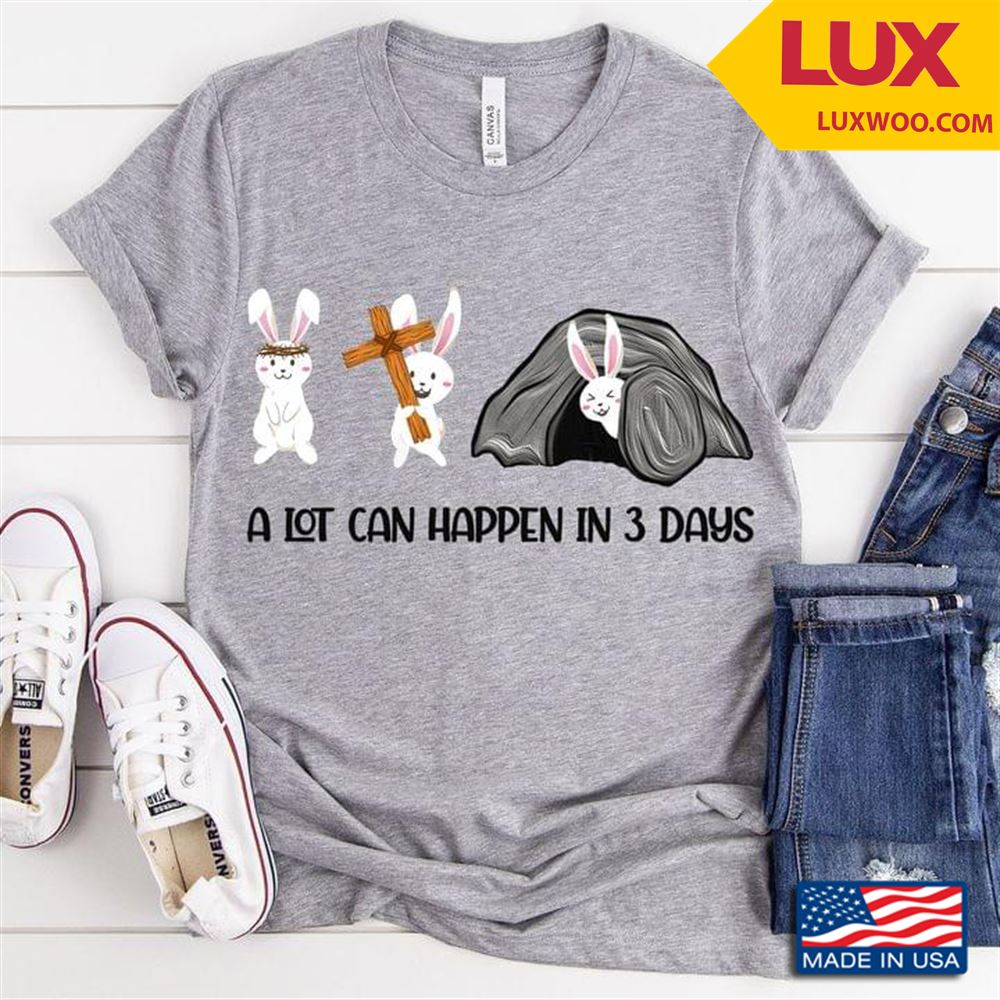 A Lot Can Happen In 3 Days Rabbit And Jesus Tshirt Size Up To 5xl