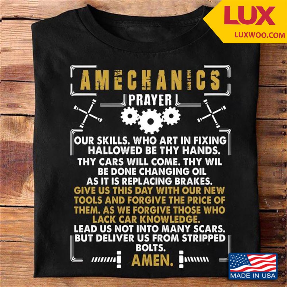 Amechanics Prayer Our Skills Who Art In Fixing Hallowed Be Thy Hands Thy Cars Will Come Tshirt Size Up To 5xl