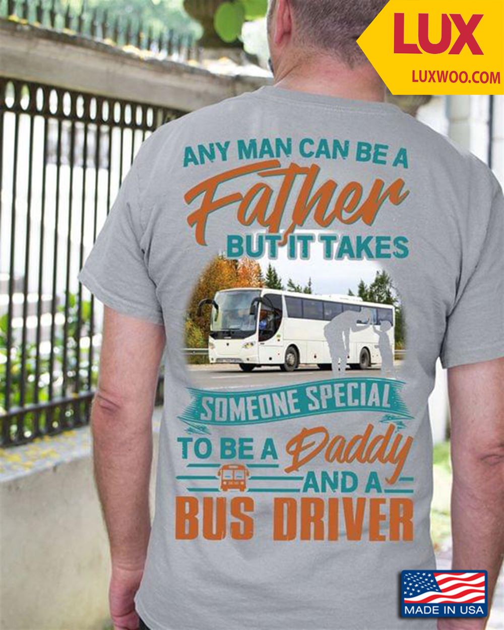 Any Man Can Be A Father But It Takes Someone Special To Be A Daddy And A Bus Driver For Fathers Day Tshirt Size Up To 5xl