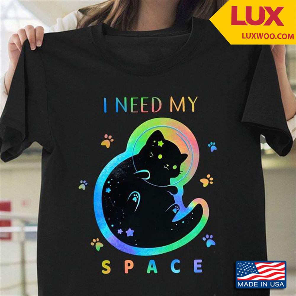 Black Cat I Need My Space Tshirt Size Up To 5xl