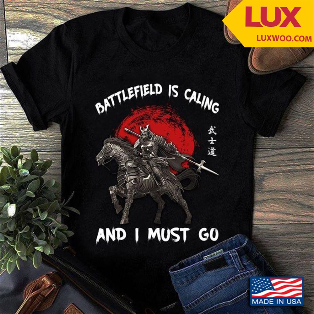 Samurai Battlefield Is Calling And I Must Go Tshirt Size Up To 5xl