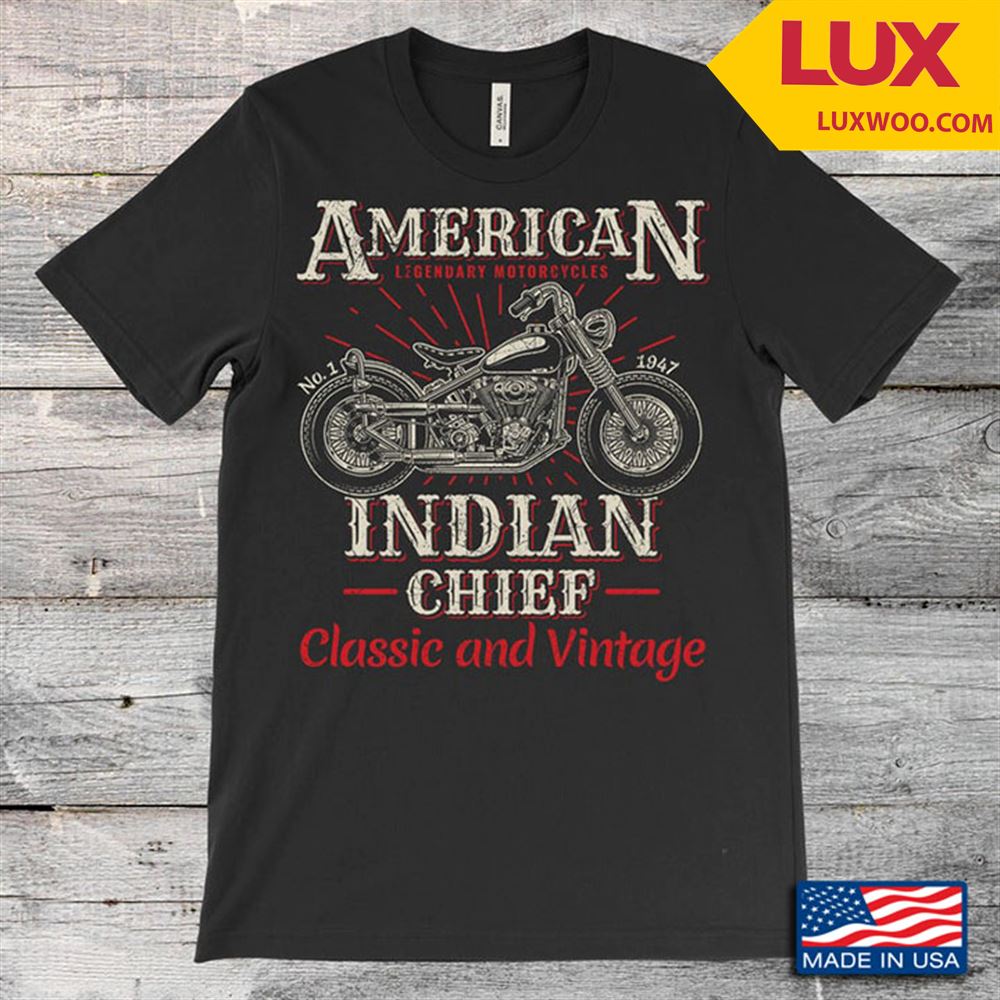 American Indian Chief Classic And Vintage For Motorcycle Lovers Shirt Size Up To 5xl
