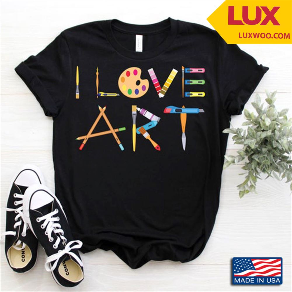 I Love Art The Favorite Thing Painting Tools Design Tshirt Size Up To 5xl