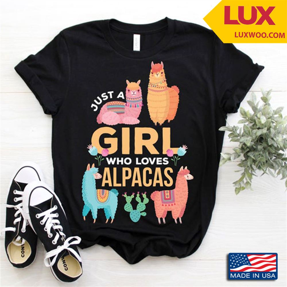 Just A Girl Who Loves Alpacas For Animal Lover Tshirt Size Up To 5xl