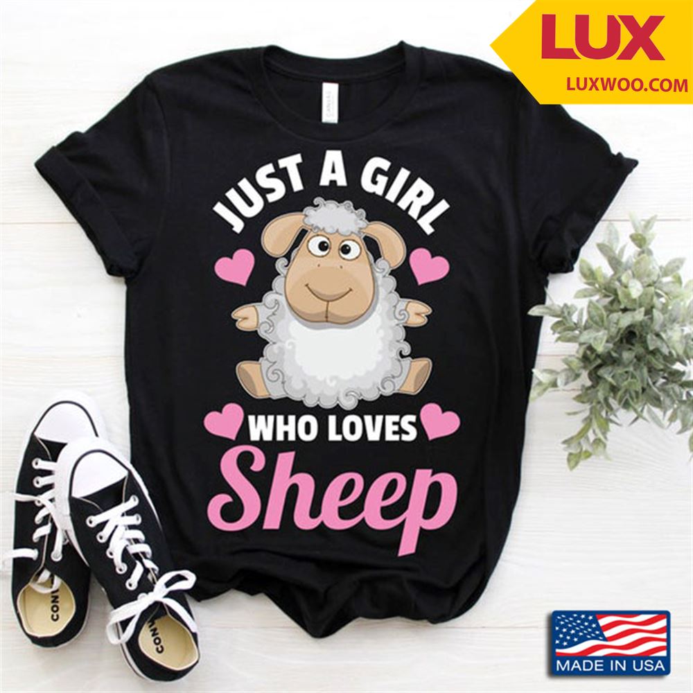 Just A Girl Who Loves Sheep For Animal Lover Tshirt Size Up To 5xl