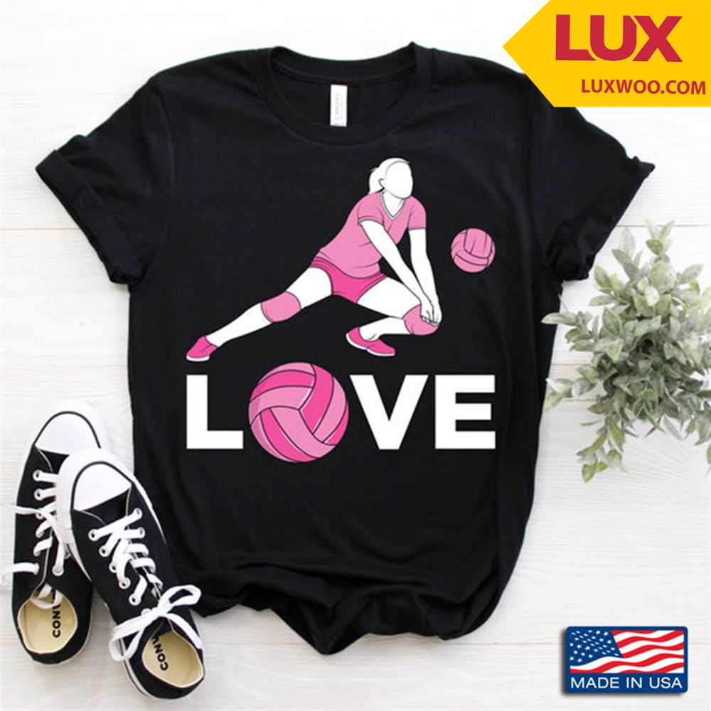 Love Volleyball For Volleyball Player Tshirt Size Up To 5xl