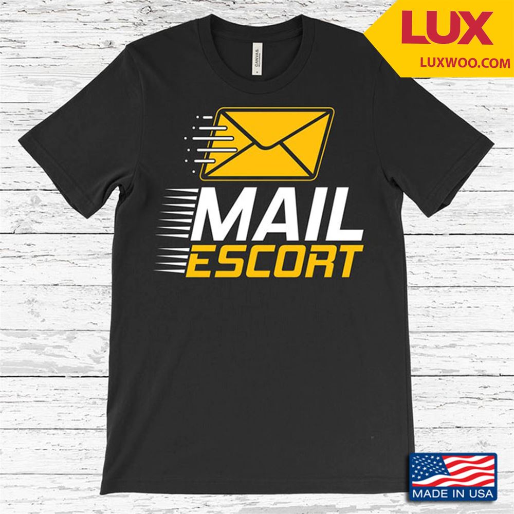 Mail Escort For Postal Worker Shirt Size Up To 5xl