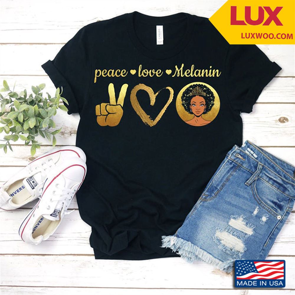 Peace Love And Melanin Golden Queen Gift For Girls Tshirt Size Up To 5xl