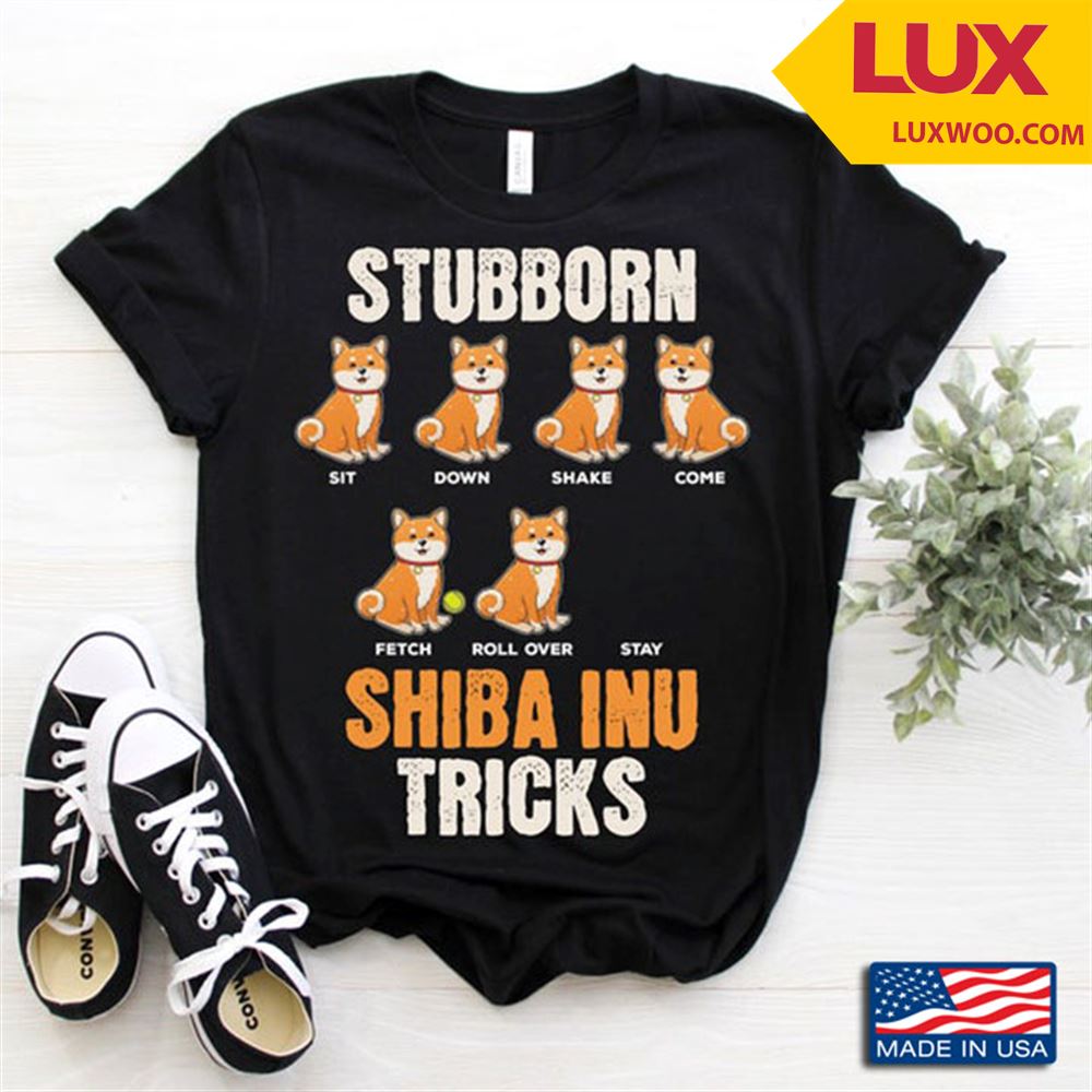 Stubborn Shiba Inu Tricks Postures Cute Design For Dog Lovers Shirt Size Up To 5xl