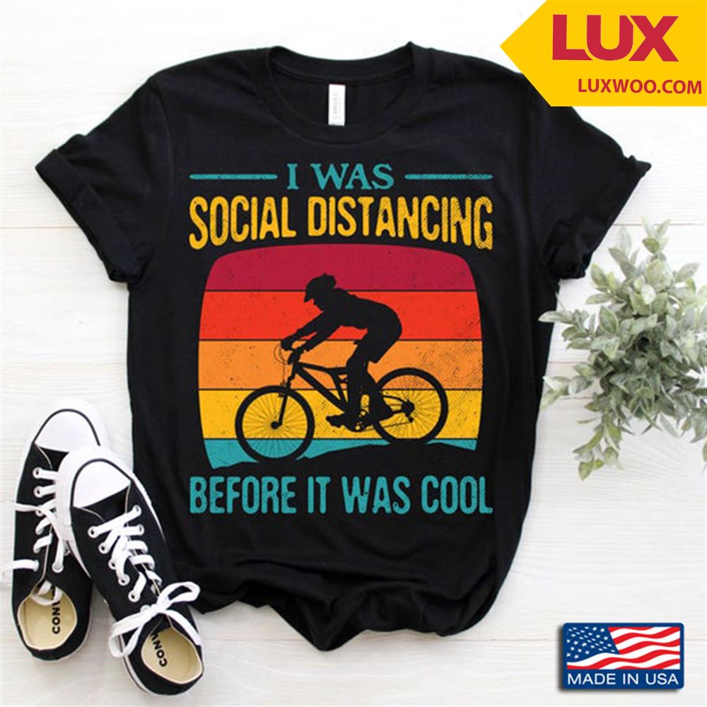 Vintage I Was Social Distancing Before It Was Cool For Cycling Tshirt Size Up To 5xl