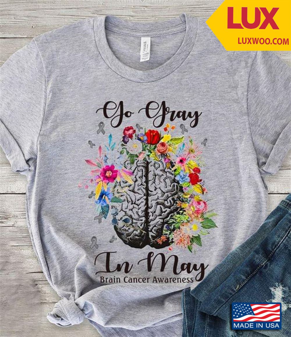 Go Gray In May Brain Cancer Awareness Tshirt Size Up To 5xl