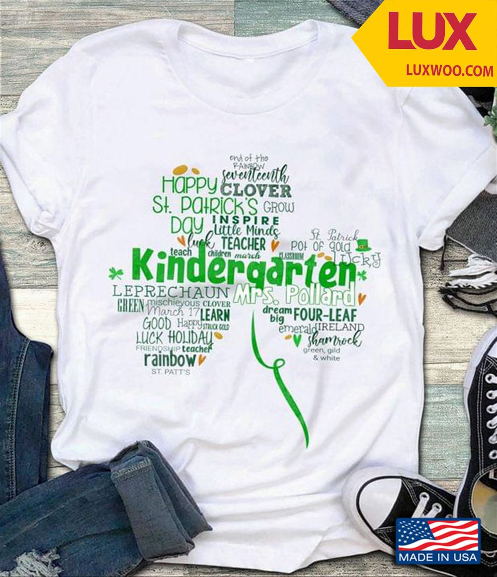 Happy St Patricks Day Kindergarten Leprechaun Mrs Pollard Four – Leaf Shamrock Tshirt Size Up To 5xl