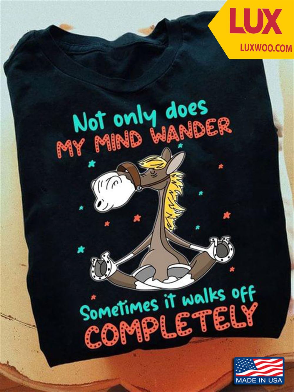Horse Not Only Does Mind Wander Sometimes It Walks Off Completely Shirt Size Up To 5xl