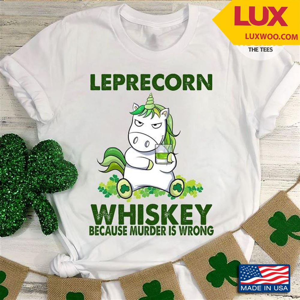 Leprecorn Whiskey Because Murder Is Wrong For St Patricks Day Tshirt Size Up To 5xl