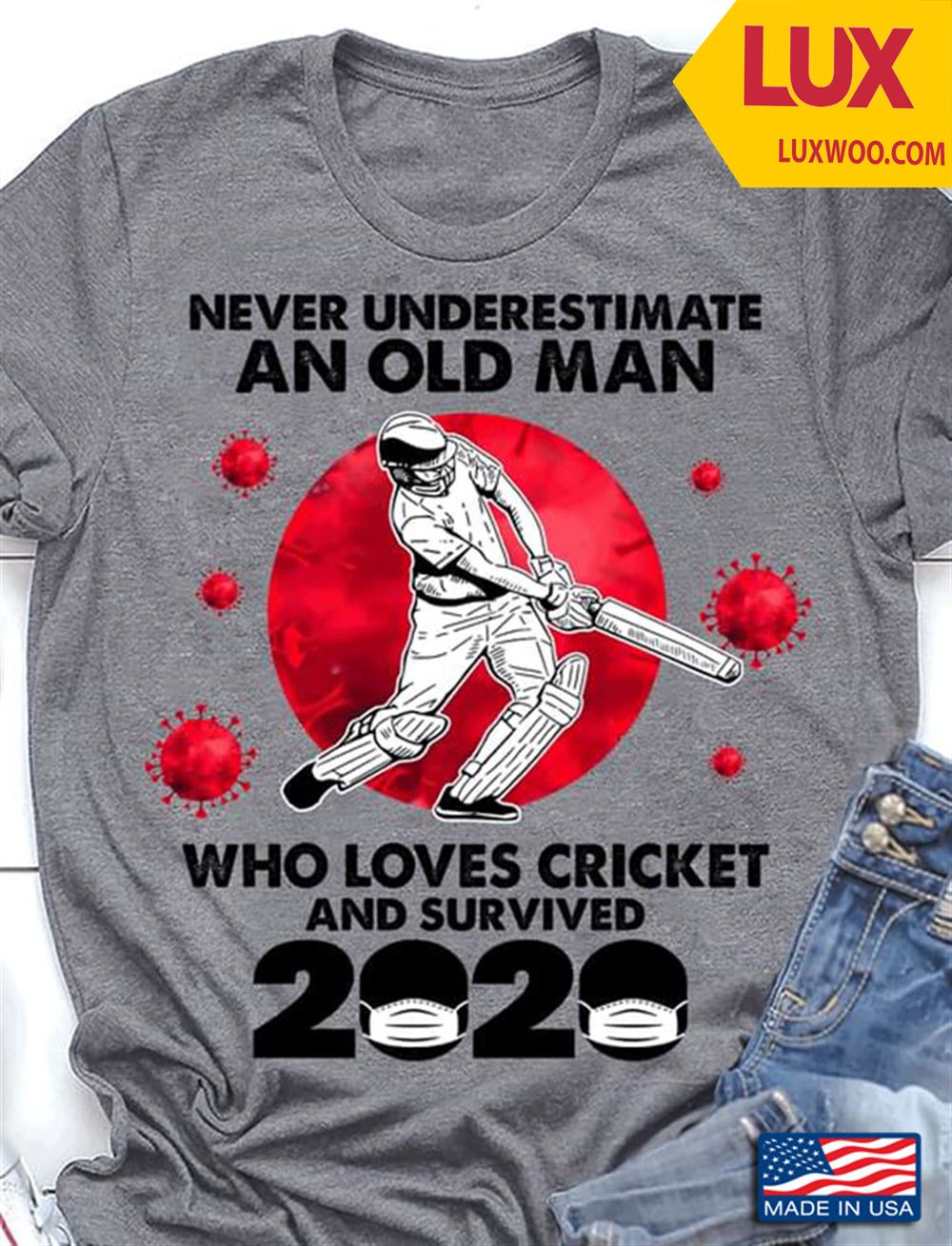 Never Underestimate An Old Man Who Loves Cricket And Survived 2020 Shirt Size Up To 5xl