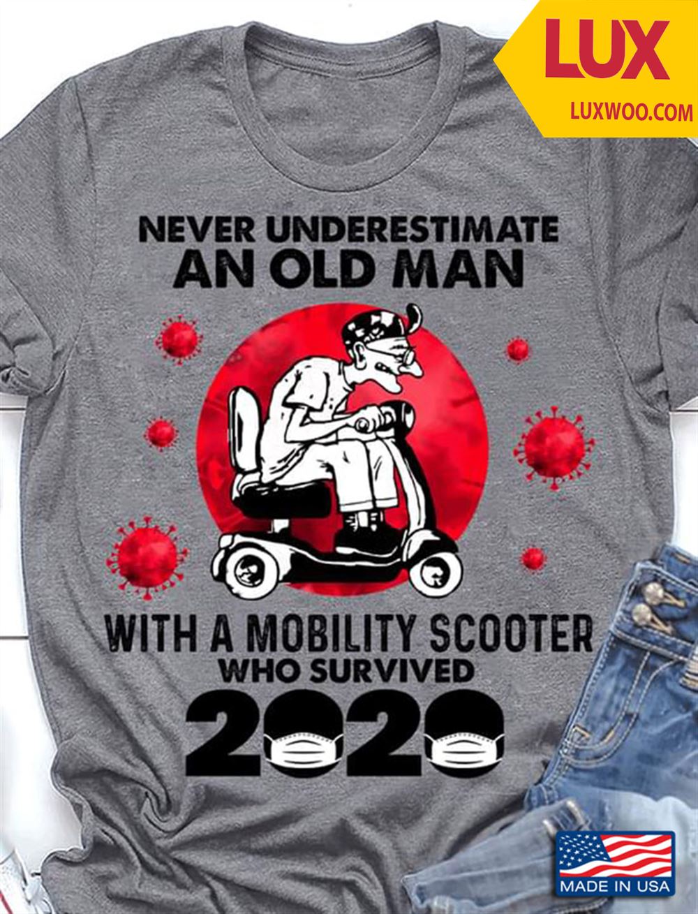 Never Underestimate An Old Man With A Mobility Scooter Who Survived 2020 Tshirt Size Up To 5xl