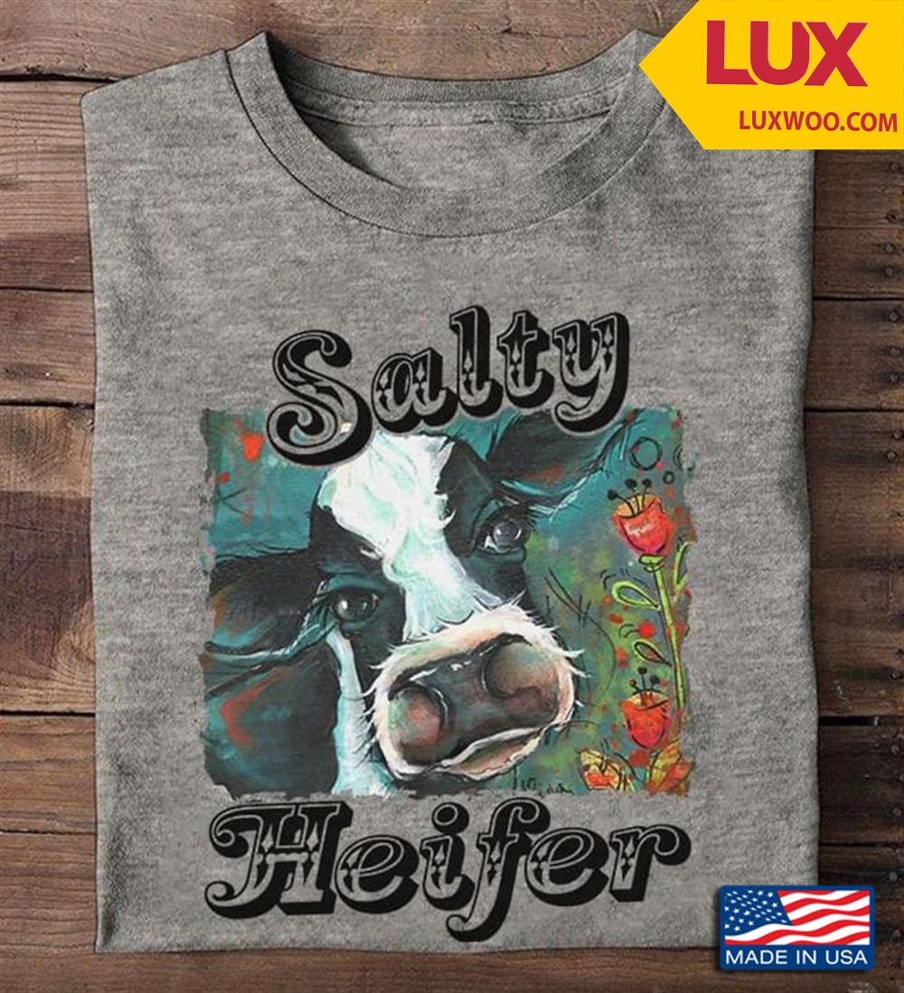 Salty Heifer For Farm Animal Lover Tshirt Size Up To 5xl