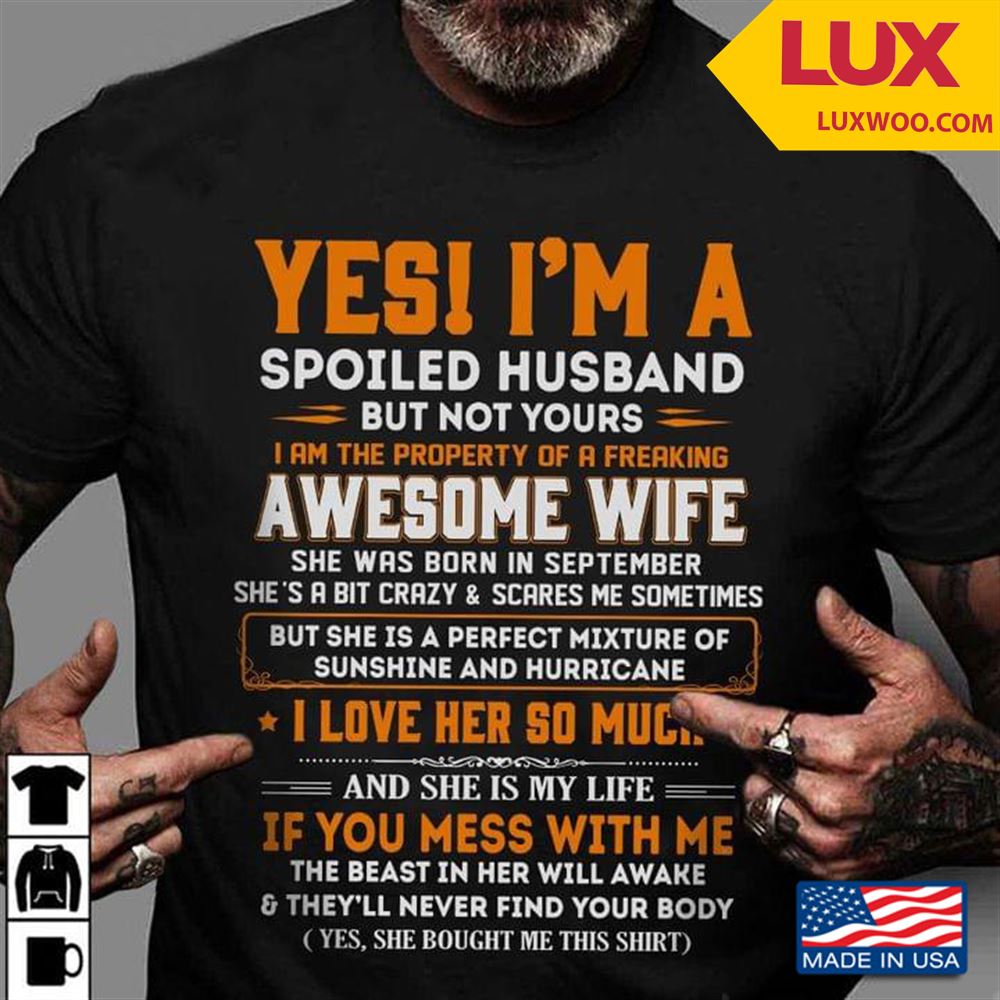 September Wife Yes Im A Spoiled Husband But Not Yours Im The Property Of A Freaking Awesome Wife Tshirt Size Up To 5xl