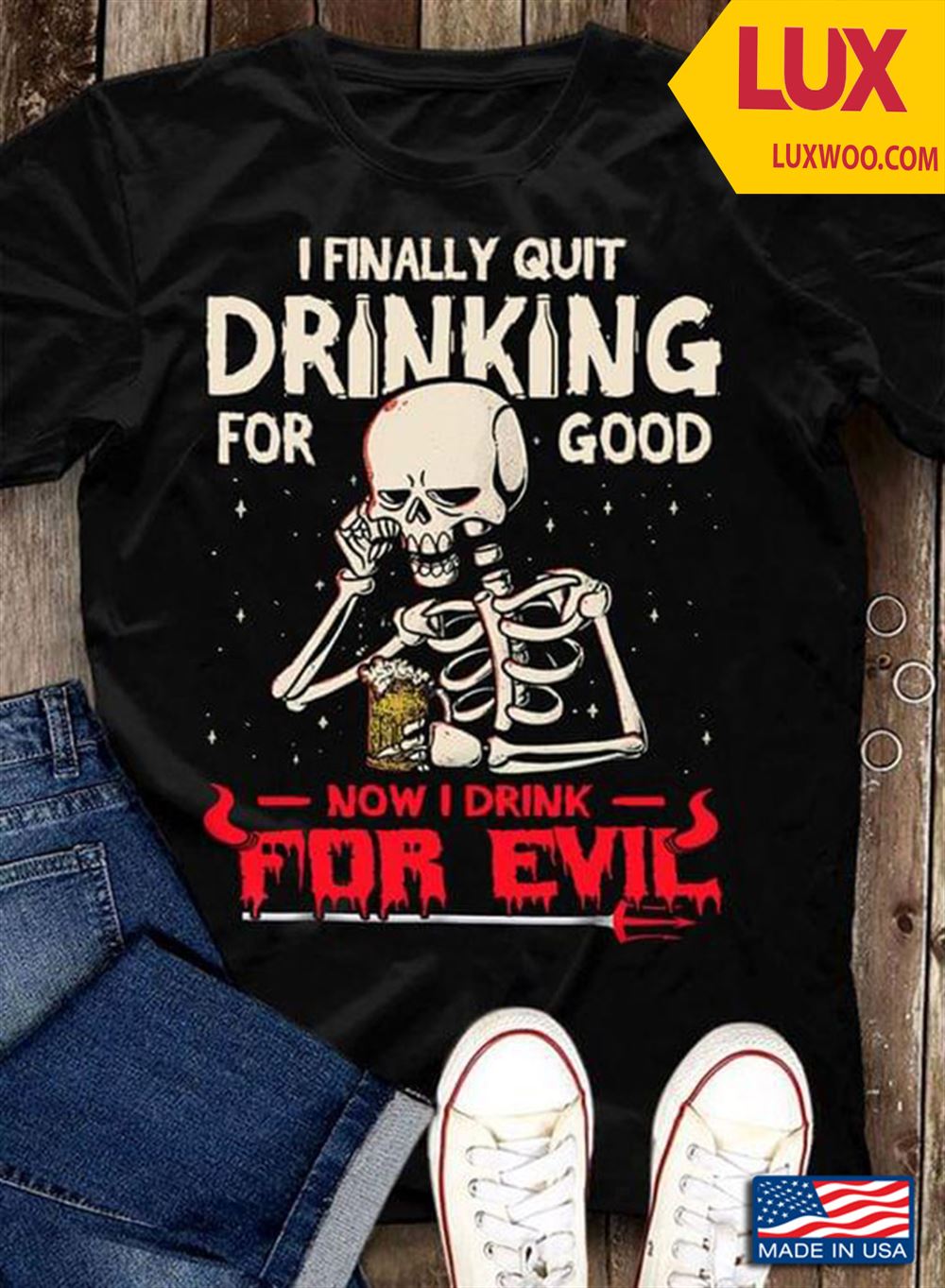Skeleton With Beer I Finally Quit Drinking For Good Now I Drink For Evil Tshirt Size Up To 5xl