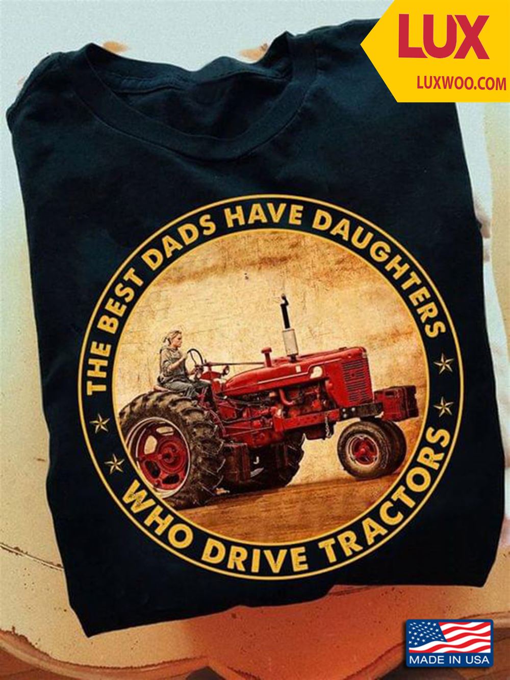 The Best Dads Have Daughters Who Drive Tractors For Fathers Day Shirt Size Up To 5xl