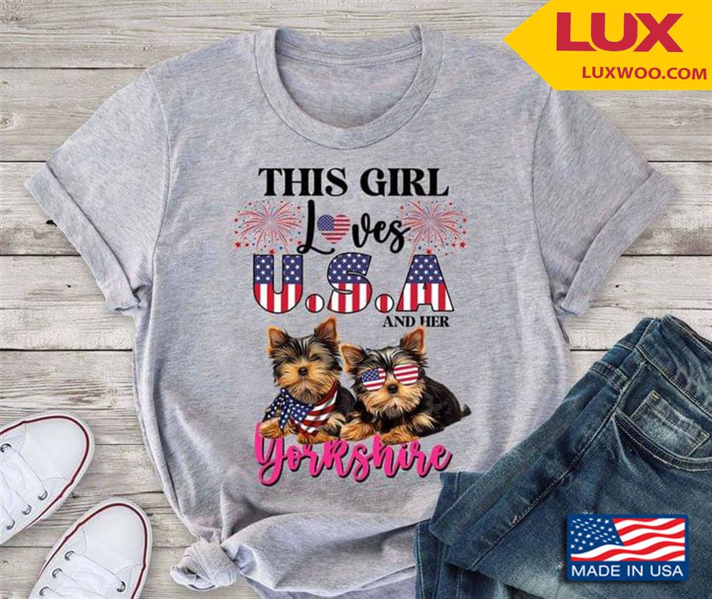 This Girl Loves Usa And Her Yorkshire For 4th Of July Shirt Size Up To 5xl