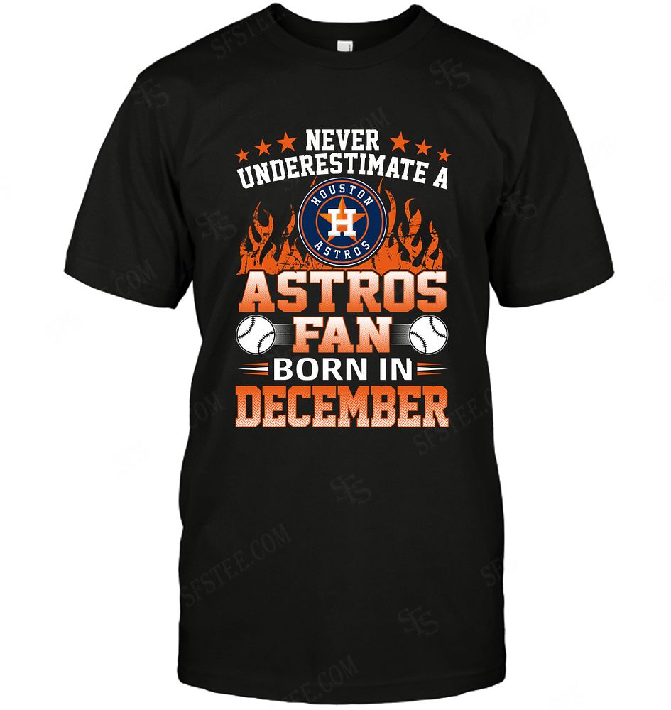 Mlb Houston Astros Never Underestimate Fan Born In December 1 Sweater