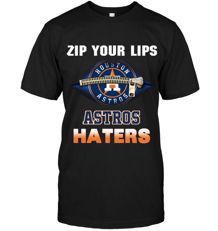 Mlb Houston Astros Zip Your Lips Houston Astros Haters Shirt Hoodie