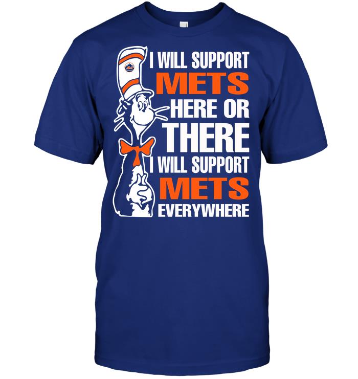 Mlb New York Mets I Will Support Mets Here Or There I Will Support Mets Everywhere Plus Size Up To 5xl